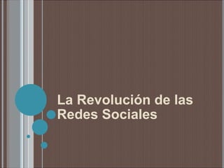 La Revolución de las Redes Sociales 