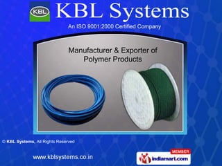 Manufacturer & Exporter of
                                  Polymer Products




© KBL Systems, All Rights Reserved


               www.indiamart.com/kbl-system
 