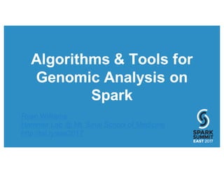 Algorithms & Tools for
Genomic Analysis on
Spark
Ryan Williams
Hammer Lab @ Mt. Sinai School of Medicine
http://bit.ly/sse2017
 