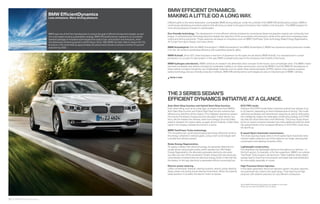 BMW EfficientDynamics 
Less emissions. More driving pleasure. 
BMW was one of the fi rst manufacturers to pursue the goal of effi cient driving technologies, as part 
of a multi-award-winning sustainability strategy. BMW Effi cientDynamics represents an acclaimed 
standard package of innovative technologies that reduce fuel consumption and emissions, while 
simultaneously enhancing dynamic performance. Since  BMW has been able to reduce the CO 
emissions of its entire fl eet by approximately  percent and intends to achieve a further  percent 
reduction by  . 
32 33 BMW EfficientDynamics 
BMW EFFICIENT DYNAMICS: 
MAKING A LITTLE GO A LONG WAY. 
Different paths to the same destination: unmistakable BMW driving pleasure. Under the umbrella of the BMW Effi cientDynamics project, BMW is 
continuously developing innovative systems that will bring us closer to the goal of emissions-free mobility in the long term. This BMW program for 
more driving pleasure is based on several pillars: 
Eco-friendly technology. The development of more effi cient vehicles powered by conventional diesel and gasoline engines are continuing chal-lenges. 
A comprehensive technology directive enables the reduction of fuel consumption and emissions, while at the same time increasing power 
output and driving enjoyment. These advances are based on innovations such as BMW TwinPower Turbo technology, Brake Energy Regeneration, 
Air Curtain front apron design, and many others. 
BMW ActiveHybrid. With the BMW ActiveHybrid  , BMW ActiveHybrid  and BMW ActiveHybrid  , BMW has impressive hybrid production models 
in its line. All combine outstanding effi ciency with superlative dynamic ability. 
BMW ActiveE. Since  , there has been a new form of dynamism on the roads: the all-electric BMW ActiveE. It is manufactured in a small 
production run, as part of a pilot project. In this way, BMW is preparing the way for the emissions-free mobility of the future. 
BMW hydrogen and electric. BMW continues its research into alternative drive concepts for the future, such as hydrogen drive. The BMW i brand 
launches completely new vehicle concepts for sustainable mobility in an urban environment, such as the BMW i and the BMW i . Key features of 
these vehicle concepts include the use of lightweight materials such as carbon-fi ber-reinforced plastic (CFRP), electric drive systems, powerful 
battery technology and eco-friendly production methods. BMW Effi cientDynamics technologies are also an important part of BMW i vehicles. 
 bmw-i.com 
THE  SERIES SEDAN’S 
EFFICIENT DYNAMICS INITIATIVE AT A GLANCE. 
Auto Start-Stop function and Hybrid Start-Stop function. 
Even when idling, such as at a stop sign, an engine burns fuel. BMW’s 
Auto Start-Stop function and Hybrid Start-Stop function enhance fuel 
effi ciency by switching off the engine. (The intelligent electronics system 
fi rst checks the battery charge level and calculates if other electric sys-tems, 
like the heated rear window, need more energy.) Once the brake 
pedal is released, the engine starts up again almost instantly. A Start-Stop 
signal in the Display indicates the function is active. 
BMW TwinPower Turbo technology. 
This innovative twin-scroll turbocharging technology effi ciently reclaims 
the energy contained in exhaust gases, using a twin-scroll charger with 
a double-fl ow exhaust system. 
Brake Energy Regeneration. 
To supply a battery with electrical energy, the generator (alternator) is 
usually driven using engine power, which requires fuel. With Brake 
Energy Regeneration, the alternator generates electricity only when 
you take your foot off the accelerator. Kinetic energy that was previously 
unharnessed is transformed into electrical energy, which is then fed into 
the battery. In this way, electricity is generated without consuming fuel. 
Electric power steering. 
Unlike conventional, hydraulic steering systems, electric power steering 
draws power only during actual steering movements. When the steering 
wheel position is constant, the electric motor is inactive. 
ECO PRO mode. 
Driving in ECO PRO mode helps customers achieve fuel savings of up 
to  percent, depending on their individual style of driving. This mode 
optimizes accelerator and transmission response as well as shift points, 
and intelligently adapts the heating/air condition ing strategy. ECO PRO 
tips help the driver drive even more effi ciently. The bonus range shown 
by the on-board computer indicates how many additional miles the driver 
has gained thanks to the increased effi ciency in ECO PRO mode since 
the last fi ll-up. 
 -speed Sport Automatic transmission. 
The close spacing of gear ratios in the  -speed Sport Automatic trans-mission 
makes maximum use of the optimum rev range, reducing fuel 
consumption and allowing smoother shifts. 
Lightweight construction. 
Our engineers use lightweight aluminum throughout our vehicles – in 
the front section, for example, or for the suspension. BMW’s six-cylinder 
TwinPower Turbo engine is all aluminum. Taken together, these weight 
savings lead to lower fuel consumption and better axle load distribution 
for more agility, especially in curves. 
High Precision Direct Injection. 
In this latest-generation direct fuel injection system, the piezo injectors 
are positioned very close to the spark plugs. They inject fuel at high 
pressure, with extreme precision, for very effi cient combustion. 
Not all BMW Effi cientDynamics features are available on all models. 
Please see your authorized BMW center for details. 
 
