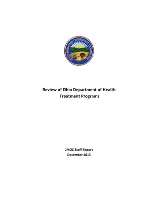 Review of Ohio Department of Health
Treatment Programs
JMOC Staff Report
December 2015
 