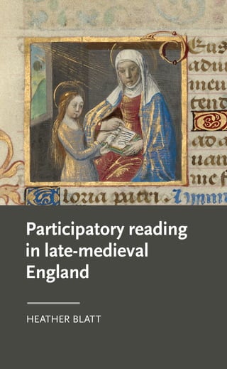 Reader Participation Participatory Reading In Latemedieval England Heather Blatt | PDF
