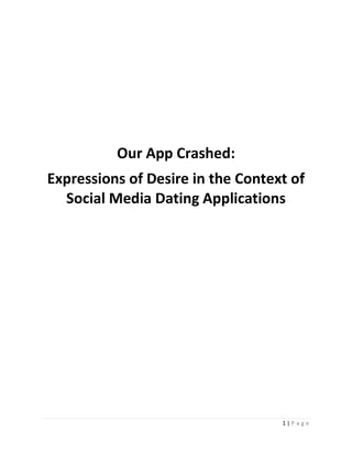 1 | P a g e
Our App Crashed:
Expressions of Desire in the Context of
Social Media Dating Applications
 