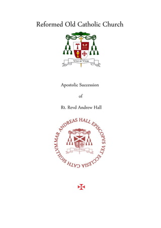 Reformed Old Catholic Church
Apostolic Succession
of
Rt. Revd Andrew Hall
 