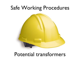 Safe Working Procedures Potential transformers 