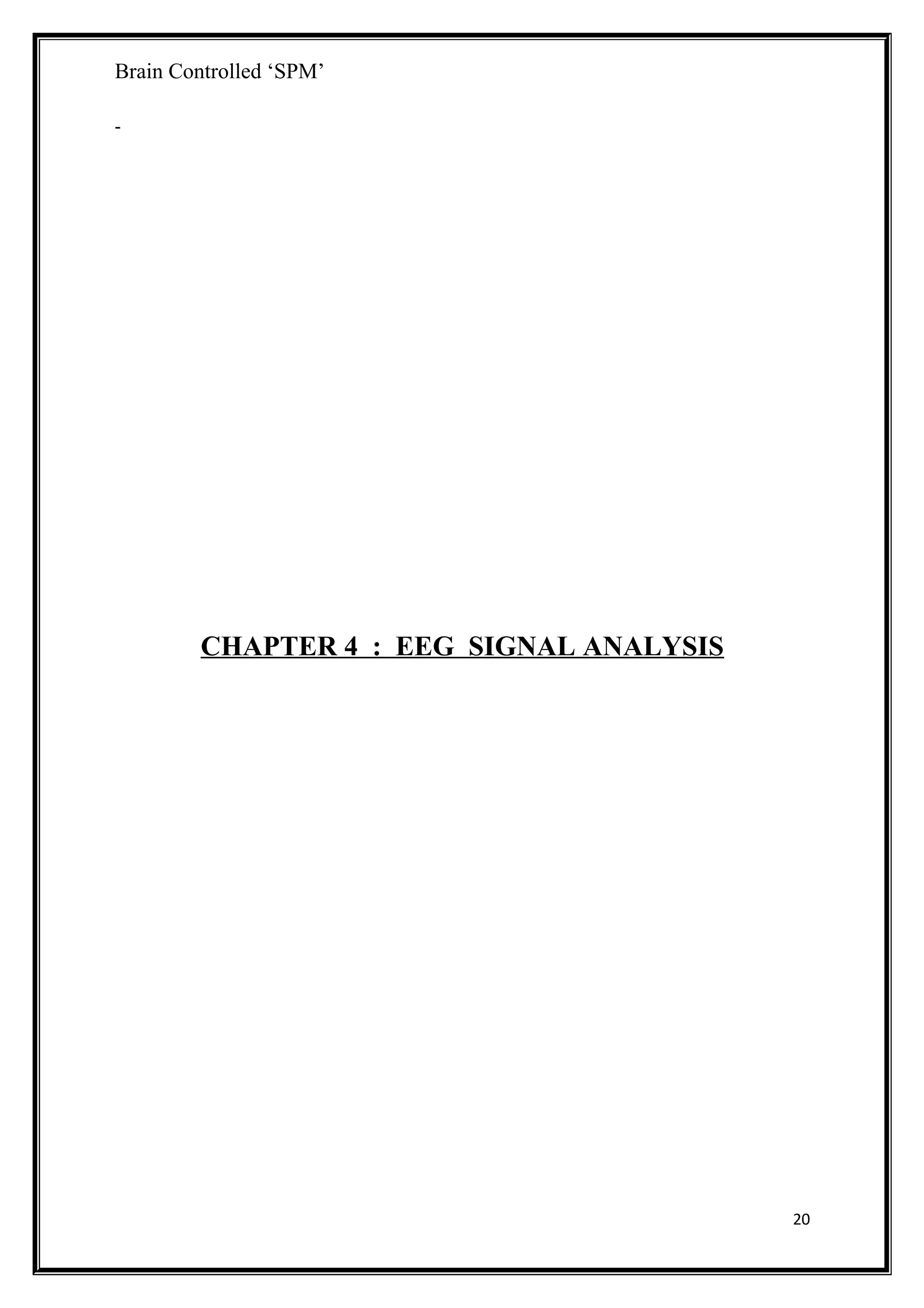 Brain Controlled ‘SPM’
-
CHAPTER 4 : EEG SIGNAL ANALYSIS
20
 