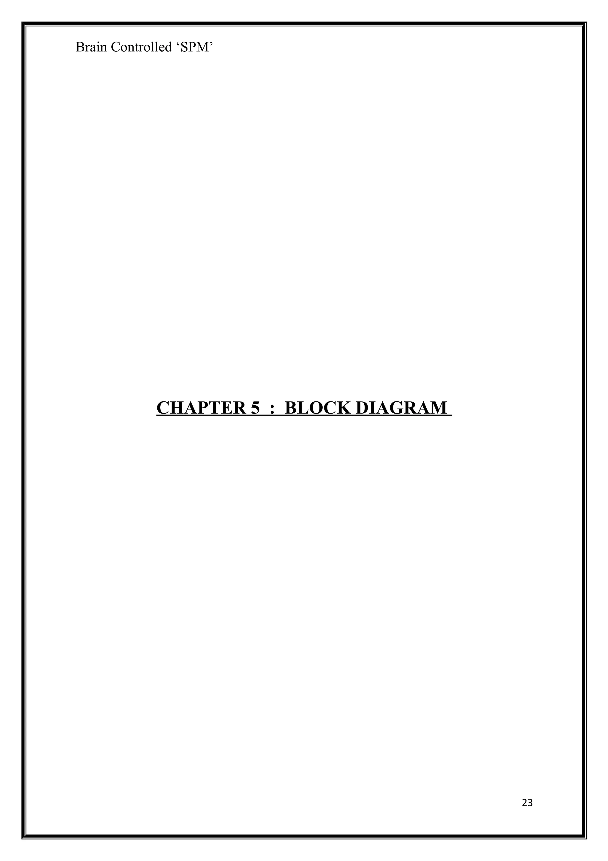 Brain Controlled ‘SPM’
CHAPTER 5 : BLOCK DIAGRAM
23
 