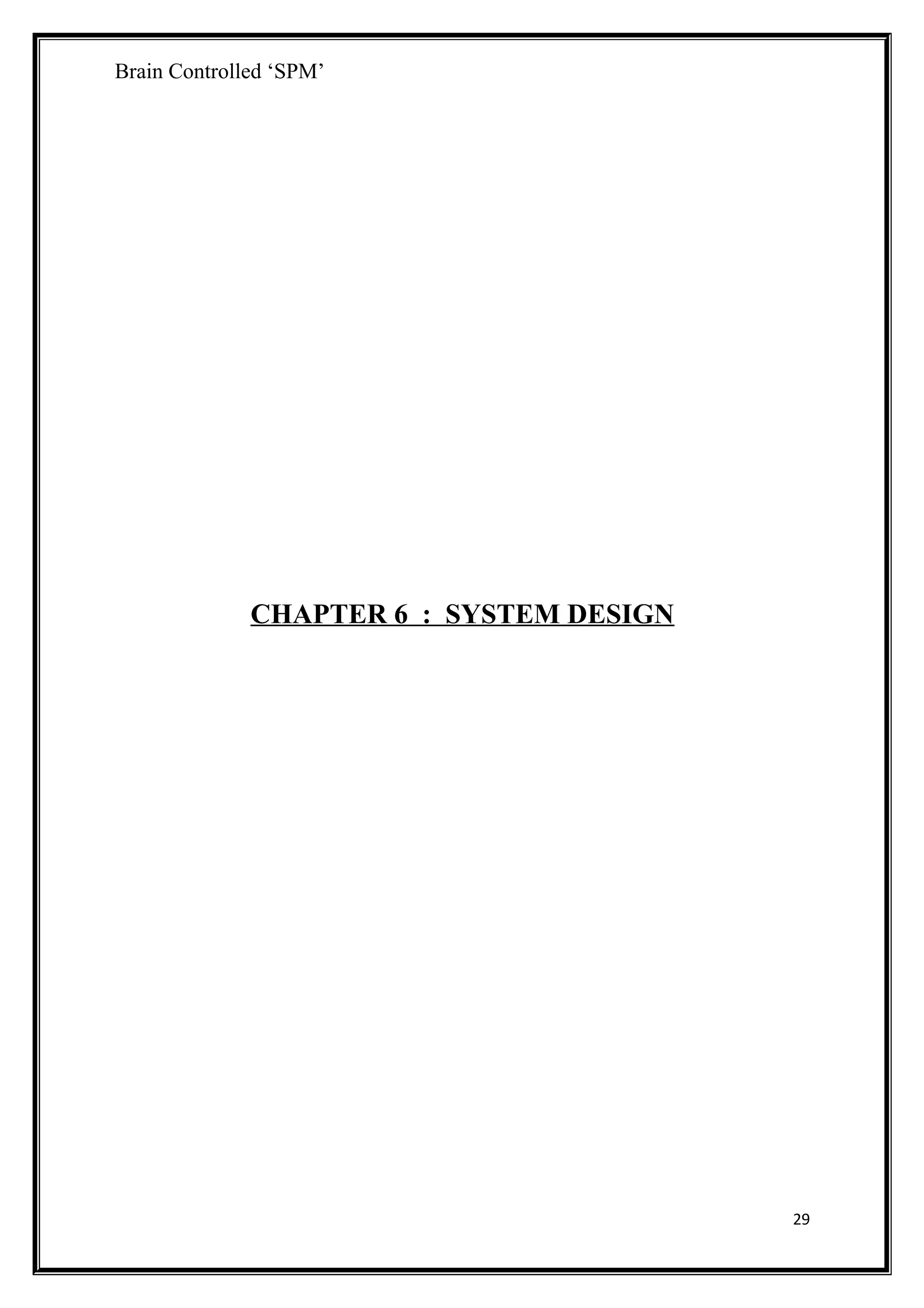 Brain Controlled ‘SPM’
CHAPTER 6 : SYSTEM DESIGN
29
 
