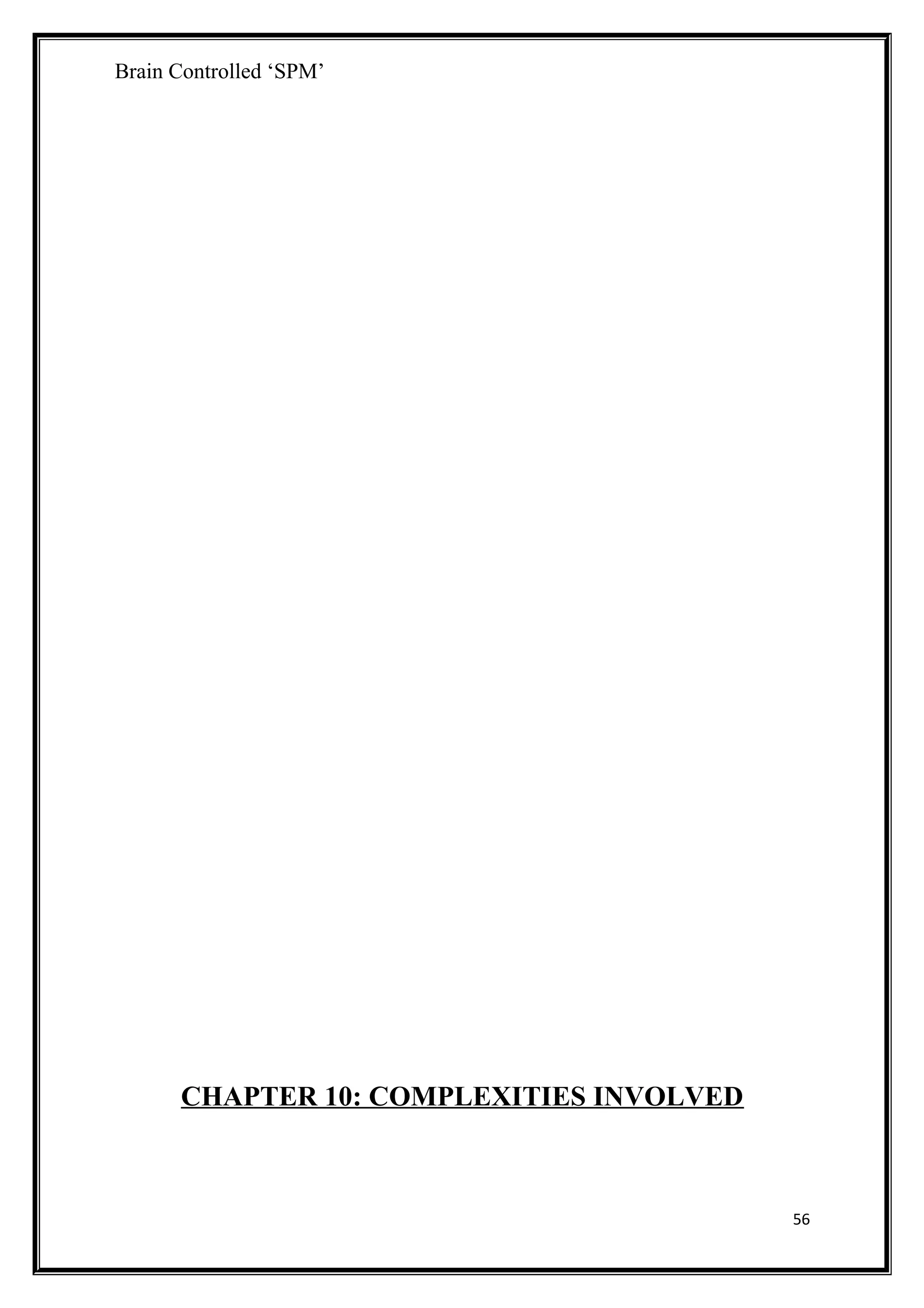 Brain Controlled ‘SPM’
CHAPTER 10: COMPLEXITIES INVOLVED
56
 