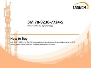 3M 78-9236-7724-5
Overview This 3M Digital&hellip;
_______________________________________
How to Buy
Call: 1-877-878-9134 for this product Email: sales@launch3.net Click to send an RFQ:
http://www.launch3telecom.com/3m/78923677245.html
 