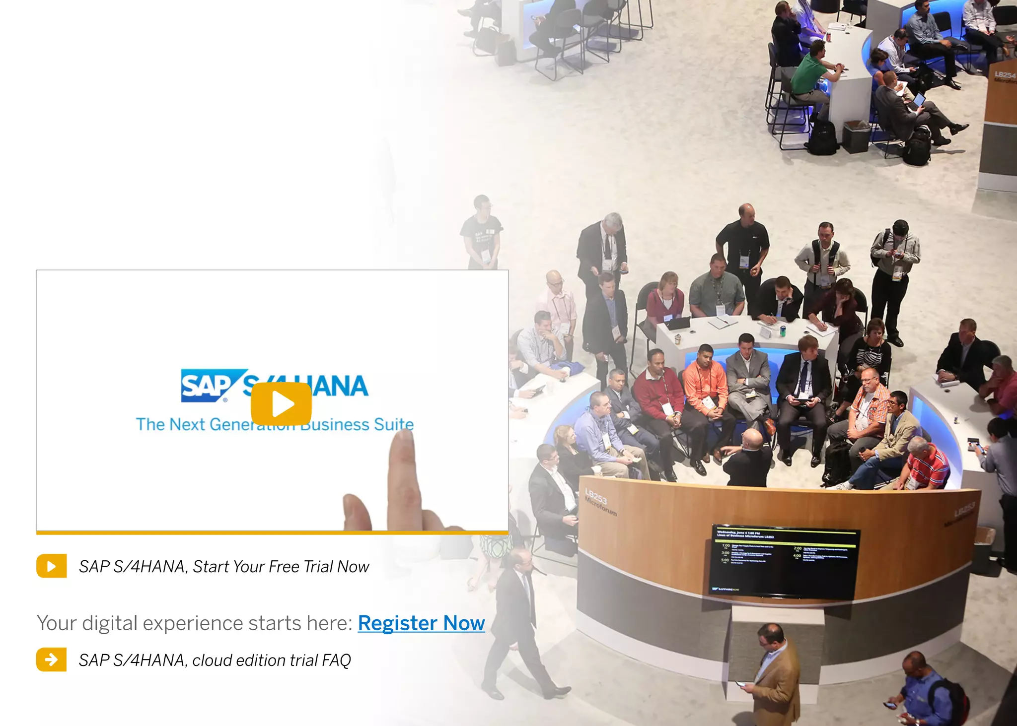 Your digital experience starts here: Register Now
SAP S/4HANA, Start Your Free Trial Now
SAP S/4HANA, cloud edition trial FAQ
 