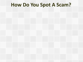 How Do You Spot A Scam?
 