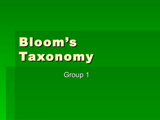 Bloom’s
Taxonomy
    Group 1
 