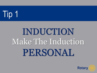 Tip 1 
INDUCTION 
Make The Induction 
PERSONAL 
 