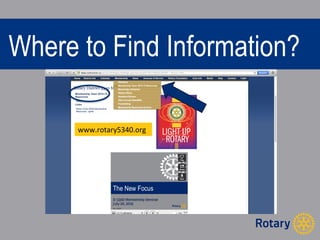 Where to Find Information? 
www.rotary5340.org 
 