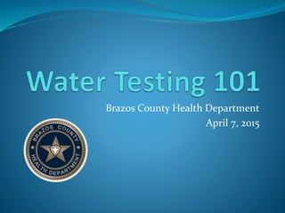 Brazos County Health Department
April 7, 2015
 