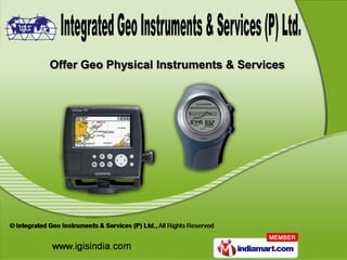 Offer Geo Physical Instruments & Services
 