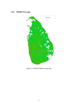 1.4.1 Mobitel Coverage
Figure 1.2: Mobitel GSM coverage map
5
 