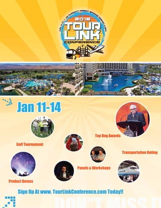 mobile production monthly 11
Sign Up At www. TourLinkConference.com Today!!
Panels & Workshops
Product Demos
Transportation Outing
Top Dog Awards
Jan 11-14
Golf Tournament
 