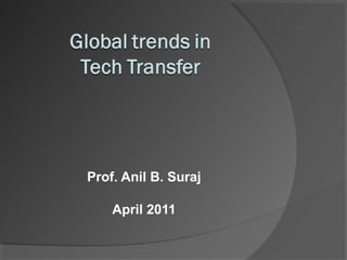 Prof. Anil B. Suraj
April 2011
 