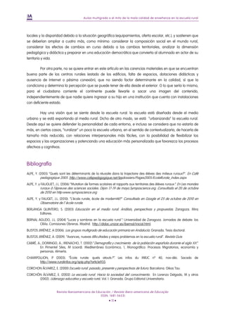 Aulas multigrado o el mito de la mala calidad de enseñanza en la escuela rural




locales y la disparidad debido a la situación geográfica (equipamientos, oferta escolar, etc.); y sostienen que
se deberían ampliar a cuatro más, como mínimo: considerar la composición social en el mundo rural,
considerar los efectos de cambios en curso debido a los cambios territoriales, analizar la dimensión
pedagógica y didáctica y preparar en una educación democrática que convierta al alumnado en actor de su
territorio y vida.

         Por otra parte, no se quiere entrar en este artículo en las carencias materiales en que se encuentran
buena parte de los centros rurales (estado de los edificios, falta de espacios, dotaciones didácticas y
ausencia de Internet o pésima conexión), que no siendo factor determinante en la calidad, sí que la
condiciona y determina la percepción que se puede tener de ella desde el exterior. O lo que sería lo mismo,
para el ciudadano corriente el continente puede llevarle a sacar una imagen del contenido,
independientemente de que nadie quiere ingresar a su hijo en una institución que cuenta con instalaciones
con deficiente estado.

         Hay una visión que se siente desde la escuela rural: la escuela está diseñada desde el medio
urbano y se está exportando al medio rural. Dicho de otro modo, se está “urbanizando” la escuela rural.
Desde aquí se quiere defender la personalidad de cada entorno, e incluso se considera que no estaría de
más, en ciertos casos, “ruralizar” un poco la escuela urbana, en el sentido de contextualizarla, de hacerla de
tamaño más reducida, con relaciones interpersonales más fáciles, con la posibilidad de flexibilizar los
espacios y las organizaciones y potenciando una educación más personalizada que favorezca los procesos
afectivos y cognitivos.



Bibliografía
ALPE, Y. (2005) “Quels sont les déterminants de la réussite dans la trajectoire des éléves des milieux ruraux?”. En Café
         pedagogique 2005. http://www.cafepedagogique.net/lesdossiers/Pages2005/EcoleRurale_index.aspx
ALPE, Y. y FAUGUET, J.L. (2006) “Mutation de formes scolaires et rapports aux territoires des élèves ruraux”. En Les mondes
         ruraux à l´épreuve des sciences sociales. Dijon 17-19 de mayo.Symposcience.org. Consultado el 20 de octubre
         de 2010 en http:www.symposcience.org
ALPE, Y. y FAUGET, J.L. (2010). “L´école rurale, école de modernité?” Consultado en Google el 25 de octubre de 2010 en
         Observatoire de l’ école rurale.
BERLANGA QUINTERO, S. (2003) Educación en el medio rural. Análisis, perspectivas y propuestas. Zaragoza. Mira
       Editores.
BERNAL AGUDO, J.L. (2004) “Luces y sombras en la escuela rural”. Universidad de Zaragoza. Jornadas de debate: los
        CRAs. Comisiones Obreras. Madrid. http://didac.unizar.es/ibernal/inicial.html.
BUSTOS JIMÉNEZ, A (2006). Los grupos multigrado de educación primaria en Andalucía. Granada. Tesis doctoral.
BUSTOS JIMÉNEZ, A. (2009). “Avances, nuevas dificultades y viejos problemas en la escuela rural”. Revista Guix.
CABRÉ, A.; DOMINGO, A.; MENACHO, T. (2002) “Demografía y crecimiento de la población española durante el siglo XX”.
         En Pimentel Siles, M (coord). Mediterráneo Económico, 1, Monográfico: Procesos Migratorios, economía y
         personas. Almería.
CHAMPOLLION, P (2003). “Ècole rurale: quels atouts?”. Les infos du MRJC nº 40, nov-déc. Sacado de
      http://www.ruralinfos.org/spip.php?article935
CORCHON ÁLVAREZ, E. (2000) Escuela rural: pasado, presente y perspectivas de futuro. Barcelona. Oikos Tau.
CORCHÓN ÁLVAREZ, E. (2002) La escuela rural. Hacia la sociedad del conocimiento. En Lorenzo Delgado, M y otros
      (2002). Liderazgo educativo y escuela rural. Vol. I. Granada. Grupo Editorial Universitario.


                     Revista Iberoamericana de Educación / Revista Ibero-americana de Educação
                                                  (ISSN: 1681-5653)
                                                             • 11 •
 