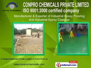 Manufacturer & Exporter of Industrial Epoxy Flooring
                         And Industrial Epoxy Coatings




© Conpro Chemicals Private Limited, All Rights Reserved


               www.conprochemicals.com
 