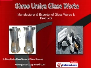 Manufacturer & Exporter of Glass Wares &
                Products
 