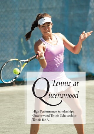 Tennis at
Queenswood
High Performance Scholarships
Queenswood Tennis Scholarships
Tennis for All
 