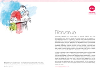 Bienvenue
À proximité de Barcelone, vous trouverez mille et une façons de profiter au mieux d’une
parenthèse bien méritée dans votre quotidien. Venez vivre l’émotion des fêtes populaires à la
Patum de Berga ou frayez-vous un chemin pour admirer les castells (châteaux humains) lors de
la fête de Sant Fèlix, à Vilafranca del Penedès. Étendez votre serviette sur l’une des nombreuses
plages que comptent les 100 km de littoral, et vivez de précieux moments en compagnie de
vos proches, au gré des châteaux de sable avec les petits, des plongeons entre amis ou des
promenades romantiques. Profitez de votre sortie pour visiter un musée, un sanctuaire, dîner
dans un restaurant étoilé, pratiquer votre sport favori, assister à une dégustation de vins ou
enfiler votre sac à dos pour parcourir les forêts et les montagnes de l’un des 16 parcs et espaces
naturels des alentours de la ville de Barcelone. Que peut-on rêver de mieux ?
Les plages et les villages de pêcheurs de la côte, les vignobles et les caves d’El Penedès, d’Alella
et d’El Pla de Bages, les montagnes d’El Berguedà et les plaines d’Osona et de L’Anoia… Les
trois marques touristiques de la province de Barcelone, à savoir Costa Barcelona, Catalunya
Central et Pirineus de Barcelona, ainsi que leurs différentes régions vous proposent la mer et
la plage, les paysages de l’arrière-pays, l’art et le patrimoine culturel, la gastronomie avec les
meilleurs produits du terroir et de la mer, ainsi que la richesse d’un important passé industriel
ou les bienfaits des eaux thermales. Selon vos préférences, profitez de l’offre touristique des
villes et villages de la province. Vous verrez que rien ne manque pour une escapade inoubliable !
Laissez-vous tenter !
www.barcelonacestbienplus.com
Photographies : Josep Cano, Mingo Nogués, Iñaki Relanzón, Andoni Canela, Antonio Guillén, Txema Salvans,
Gonzalo Sanguinetti, Jordi Tarrés, Joan Ribot, Dymon / iStockphoto / Getty Images, Quickimage, archives de la
mairie de Vilanova i la Geltrú et archives du Conseil de la province de Barcelone.
Illustrations : Creatica.biz
 