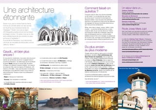 MasFreixa,Terrassa
10 11
Un séjour dans un...
Château médiéval
Parador de Cardona
www.parador.es/es/parador-de-cardona
Monastère de Montserrat
Cel·les Abad Marcet du Monastère de Montserrat
www.montserratvisita.com
Demeure moderniste
Casa Torner i Güell, Vilafranca del Penedès
www.casatorneriguell.com
Route Josep Maria Jujol
Sant Joan Despí vous permettra de découvrir quelques
œuvres de ce grand architecte moderniste (Art
nouveau catalan), collaborateur habituel de Gaudí.
La visite de la fabrique Pujol i Bausis, à Esplugues
de Lobregat, est incontournable pour ceux qui veulent
tout savoir de la fabrication des céramiques à l’époque
moderniste. De grands architectes tels que Gaudí,
Domènech i Montaner ou Puig i Cadafalch ont ici
passé de nombreuses commandes.
www.barcelonaesmoltmes.cat/fr/rutesmodernistes
www.turismebaixllobregat.com
Et ne manquez pas les mines préhistoriques de
Gavà et Catalunya en miniature.
www.parcarqueologic.cat
www.catalunyaenminiatura.com
Une architecture
étonnante
Temple romain, Vic
Torre de la Creu, Sant Joan Despí
Château de CardonaCrypte Gaudí, Colonie Güell,
Santa Coloma de Cervelló
Saviez-vous que la colonie Güell de Santa
Coloma de Cervelló abrite une des œuvres
de Gaudí les plus impressionnantes de
Catalogne ? Saviez-vous que la région
d’El Berguedà possède encore de nombreux
ermitages romans ? Et saviez-vous qu’un des
abris préhistoriques les plus anciens du pays
se trouve à Capellades ?
À proximité de Barcelone, vous découvrirez
une foule de merveilles architecturales comme
celles-là. Tentés ?
Gaudí... et bien plus
encore !
Si vous aimez le modernisme, vous serez ravis de pouvoir
admirer de nombreuses œuvres en voyageant dans la
province de Barcelone : les petits joyaux de cet architecte
de génie, Gaudí, tels que la colonie Güell, les jardins
d’Artigas ou le bâtiment industriel à Mataró ; les maisons
de vacances d’été, dans les régions d’El Maresme, d’El
Garraf ou d’El Vallès ; mais aussi les jardins romantiques,
les fabriques ou les bâtiments urbains conçus dans ce
style architectural. Plusieurs routes vous intéresseront
certainement :
· Sitges à l’époque du modernisme
· Terrassa, ville industrielle et moderniste
· Le modernisme des vacances d’été dans la région
d’El Vallès Oriental
· Le modernisme dans la région de L’Alt Penedès
· Le modernisme dans la région d’El Maresme. L’héritage
de Domènech i Montaner et de Puig i Cadafalch
· L’Alt Berguedà : le modernisme en pleine nature
· El Baix Llobregat : de Gaudí au modernisme populaire
· Manresa : modernisme et Art déco
· Les routes des « indianos » dans les régions
d’El Maresme, d’El Baix Llobregat et d’El Garraf
· Le romantisme : Vilanova i la Geltrú et Sitges
 http://www.barcelonaesmoltmes.cat/fr/rutesmodernistes
 www.elbaixllobregat.net/coloniaguell
Comment faisait-on
autrefois ?
Comment vivait-on dans une colonie industrielle
du XIXe
siècle ? La vie était-elle très dure dans
les mines de sel ? Comment fonctionnaient les
fabriques textiles ? Vous trouverez très facilement
réponses à vos questions en découvrant les différents
témoignages de l’époque industrielle disséminés au
sein de la province de Barcelone.
Mines, vieux trains à vapeur, canaux, celliers, caves,
musées… La province de Barcelone est un vaste
musée en plein air qui vous fera découvrir l’histoire
économique et sociale de la Catalogne, depuis les
sites archéologiques jusqu’aux colonies textiles
établies le long du Ter ou du Llobregat, en passant par
les moulins à eau, les forges et les briqueteries. Visitez
les rubriques tourisme culturel et patrimoine du site :
 www.barcelonaesmoltmes.cat/fr/turismeindustrial
Du plus ancien
au plus moderne
Voyagez dans le passé en découvrant la formation
géologique naturelle du Parc préhistorique del
Abric Romaní de Capellades, dans la région de
L’Anoia, ou les vestiges d’établissements ibériques
et romains du Parc d’Olèrdola, dans la région de
L’Alt Penedès. Découvrez comment vivez les romains
sur le site de Baetulo à Badalona ou allez voir les
anciennes cuves à vin des Valls del Montcau (dans
le Parc naturel de Sant Llorenç del Munt i l’Obac).
Émerveillez-vous devant les cathédrales gothiques
de Manresa ou de Vic, laissez-vous séduire par les
édifices contemporains d’El Barcelonès.
La province de Barcelone abrite un patrimoine
architectural de toutes les époques et de tous les styles.
Que demander de plus ?
 www.neancapellades.cat // www.museubadalona.cat
 http://parcs.diba.cat/web/olerdola/
 