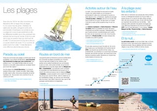 Promenadeencatamaran
Sitges Castelldefels Pineda de Mar
Les plages
Paradis au soleil
Vingt-cinq communes avec plages, ça donne pas mal de
possibilités ! Sur le littoral de Barcelone, vous trouverez
très facilement la plage que vous recherchez. Que
préférez-vous ? Une plage familiale dotée de tous les
services ou une petite crique isolée pour se laisser bercer
par le bruit des vagues ?
Sur les plages de la Costa Barcelona, il y a toujours
quelque chose à faire : location de rollers, biblio-plage,
buvette, beach-volley, ping-pong, entreprises de sports
nautiques, etc. Vous pouvez vous y rendre en bus, en
voiture ou en train.
 www.barcelonaesmoltmes.cat/fr/costabarcelona
 www.diba.cat/platges
Routes en bord de mer
Une grande partie du littoral de la province de Barcelone
est composée de plages accessibles par d’anciens
chemins agricoles longeant la mer, devenus des
sentiers qui se prêtent parfaitement aux promenades
à pied ou à vélo, entre autres activités. Ils se trouvent
essentiellement le long des plages allant de Malgrat de
Mar à Castelldefels. Les quelques zones rocheuses
ou escarpées de Costa Barcelona se trouvent sur ce
chemin de ronde qui borde la mer et s’étend de Sitges
à Cubelles. La seule exception est le massif d’El Garraf,
trop abrupt pour suivre le littoral ; dans le massif qui va
de Castelldefels à Sitges, les chemins sont davantage
dans les terres, mais offrent néanmoins des vues et des
paysages spectaculaires et inimaginables.
 www.feec.cat
 www.barcelonaesmoltmes.cat/fr/rutesturistiques
Avec plus de 100 km de côte, la province de
Barcelone offre un large choix de plages…
Il y en a pour tous les goûts. Châteaux de
sable avec les petits, plongeons entre amis,
promenades romantiques à la tombée du jour…
La plage est à vous et pas seulement en été :
les différentes localités de la côte proposent des
activités tout au long de l’année. Envie d’un plat
de riz avec du poisson frais tout droit sorti de
la halle ? D’une excursion le long de la côte sur
un ancien chemin de ronde ? D’un coucher de
soleil à bord d’un voilier ? Costa Barcelona
vous offre tout cela et bien plus encore.
Activités autour de l’eau
Le matin, cours de windsurf et excursion en kayak.
L’après-midi, petite initiation au ski nautique et
promenade en voilier pour contempler le coucher du
soleil depuis la mer. Le lendemain, baptême de plongée
à Premià de Mar et Mataró, parcours en scooter des
mers et petit tour en quad. Se faire dorer sur le sable
n’est plus la seule activité possible lorsqu’on est à la
plage !
Les stations nautiques de Santa Susanna et Vilanova
i la Geltrú offrent la possibilité de choisir des packs
comprenant les activités nautiques, l’hébergement ainsi
que d’autres services complémentaires pour profiter
au mieux de vos vacances sur la côte. Vous trouverez
également à Pineda de Mar une base nautique très
complète pour petits et grands.
 www.estacionauticavilanova.com
 www.stasusanna-online.com
 www.nauticapinedademar.com
Et pour allier vacances et sport de plein air, rien de tel
que d’opter pour une Destination de Tourisme Sportif
(DTE), qui propose aux sportifs de haut niveau, aux
professionnels, aux amateurs ou à quiconque souhaitant
pratiquer des activités sportives, des ressources et des
services de grande qualité. Barcelone en compte trois,
toutes situées en bord de mer.
 www.calellabarcelona.com
 www.castelldefelsturisme.com
À la plage avec
les enfants !
Dîner dans un restaurant qui propose des menus enfants,
trouver un hébergement équipé d’un lit pour bébé, un
espace de jeux et un service de baby-sitting, plonger
dans des eaux propres et sûres, trouver des structures
qui organisent des activités pour les familles… Voilà
quelques petits exemples des grands avantages que
vous offrent les Destinations de Tourisme en Famille
(DTF). Sur la Costa Barcelona, il y en a quatre : Calella,
Malgrat de Mar, Pineda de Mar et Santa Susanna.
 www.turismemalgrat.com
 www.pinedademar.org
 www.catalunya.com/que-vols-fer/familiar
Et la nuit...
La nuit la plus courte : la nuit de la Saint-Jean, le 23 juin,
est la plus courte, mais aussi la plus magique et la plus
brûlante de toutes. Elle est célébrée dans de nombreux
villages à coup de feux d’artifice et de feux de joie.
 www.barcelonaesmoltmes.cat/fr/agenda
12
Santa Susanna
Malgrat
Vilanova
i la Geltrú
Castelldefels
Sitges
Cubelles
Barcelone
Badalona
Premià de Mar
Mataró
Arenys de Mar
Canet de Mar
Calella
Pineda de Mar
C-31
N-II
N-II
Calella
13
Télécharger plus
d’informations sur
Costa Barcelona.
 