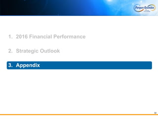 32
1. 2016 Financial Performance
2. Strategic Outlook
3. Appendix
 