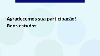 Agradecemos sua participação!
Bons estudos!
 