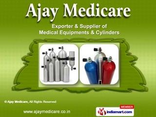 Exporter & Supplier of
Medical Equipments & Cylinders
 