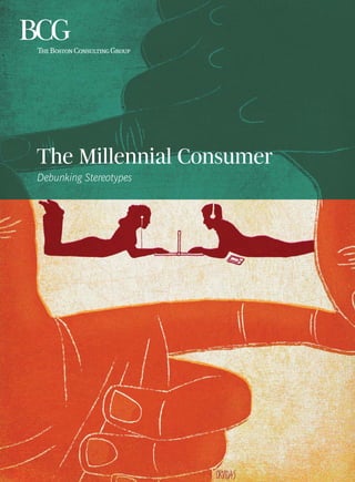 The Millennial Consumer
Debunking Stereotypes
 