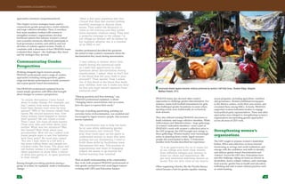 Community theatre against domestic violence performed by women’s Self Help Group. Dinatola Village, Balaghat,
Madhya Pradesh, 2013.
15 16
approaches remained compartmentalized.
This chapter reviews strategies teams used to
communicate gender perspectives, build solidarity
and forge collective identities. Then, it considers
how team members worked with women to
strengthen women’s organizations; develop
livelihood options that enhance women’s control
over economic resources; effectively participate in
local governance systems; and address and end
all forms of violence against women. Finally, it
concludes with a discussion of how PRADAN teams
evaluated their impact—the challenges they faced
and the strategies they devised.
Communicating Gender
Perspectives
Working alongside Jagori resource people,
PRADAN professionals used a range of creative
approaches including raising questions, games,
songs and theatre performances to build awareness
and expose gender based discrimination.
One PRADAN professional explained how he
raised simple questions with SHGs that brought
about changes in women’s perspectives:
	 “In simple discussions I have found
ways to make change. For example, one
day I asked, ‘how many women here
have been beaten even once by your
spouse?’ 99% of the women raised their
hands. My second question was, ‘how
many women have slapped or beaten
their spouse?’ No one raised a hand.
Then I said, ‘you have all been beaten.
Close your eyes and think about your
mother. What was her situation? Was
she beaten? Now think about your
grandmother. Now tell me, I asked, how
many people want to see this behavior
with their girls?’ No hand was raised.
‘You see, I said, there is a hill with a
big stone rolling down and people are
crushed under the stone. The stone will
roll forever unless it is stopped.’ I used
these questions to show them a mirror
of what was going on, to open questions
in their minds.”
Raising thought provoking questions among a
group of women, he explained, made a tremendous
change:
	 “After a few open questions like this,
I found that they had started holding
monthly meetings to discuss these
issues. They asked the Sarpanch to
come to the meeting and they solved
three domestic violence cases. They sent
a powerful message to the village—‘in
our village no woman will be beaten by
her husband, whether she is a member
of an SHG or not.”
Another professional described the questions
she raised to raise women’s awareness about the
discrimination they faced during menstruation:
	 “I was talking to women about their
health during the menstrual cycle
so I used this opportunity to raise
questions about discrimination during
menstruation. I asked, ‘what is this? Isn’t
it the blood that fed your child in your
stomach?’ They agreed. Then I asked,
‘but if this blood is the blood that feeds
your children, how can it make you dirty
so that you must remain separate from
everyone else?’”
“Raising questions and then listening,” one
PRADAN professional explained, is about
“changing where conversations start so women
have the space to express their needs.”
This type of probing questioning, pointing out
everyday forms of discrimination, was modeled and
encouraged by Jagori resource people. One resource
person explained:
	 “My contribution was to help the team
be at ease while addressing gender,
discrimination and violence. This
way, they could open up the space to
understand women in ways that were
probing but not threatening. I tried to
build these skills by facilitating team
discussions this way. This process of
experiencing new ways of engaging
helped the teams to go beyond the
formal training they received.”
Their in-depth understanding of the communities
they work with prepared PRADAN professionals to
raise gender perspectives and assist Jagori trainers
working with CRPs and Federation leaders.
PRADAN teams also devised other creative
approaches to challenge gender discrimination. For
instance, teams held football tournaments for girls
that challenged gender boundaries in areas where
sporting events were traditionally an exclusively
male domain.
They also utilized existing PRADAN structures to
build solidarity and forge collective identities. While
Adhiveshans and Mahadiveshans—large gatherings
of women’s federation members—were a part of
PRADAN’s work with women’s collectives prior to
the GEP program, the GEP brought new energy to
these gatherings. Women leaders were increasingly
active in planning these events. Jagori resource
people also participated in them. A Federation
member from Purulia described her experience:
	 “It is an opportunity for us to come out
of our village and meet other women
from different villages and clusters to
share our ideas and experiences. We
get very emotional watching theatre on
issues that are very close to our hearts.”
Other organizing vehicles, like the Purulia literacy
school became a hub for gender equality training
across programs, including agriculture, nutrition
and governance. Women published newspapers
in the literacy centers, wrote their own stories, and
circulated them among SHGs. In Kesla, PRADAN
supported women federation leaders to engage
local political party representatives. These and other
approaches were integral to strengthening women’s
organizations incorporating gender approaches
across all areas of GEP work.
Strengthening women’s
organizations
The GEP sought to prepare women’s leadership
bodies, SHGs and collectives, to move beyond
functioning as savings and credit institutions and
emerge with the confidence and skills to identify
and address gender based discrimination and
violence. Across the GEP sites, Federations have
met this challenge, taking on issues as diverse as
alcoholism, dowry related violence, early marriage,
food scarcity, gender bias in health and education,
trafficking and anti-women cultural practices such
as witch-hunting.
TRANSFORMING DEVELOPMENT PRACTICE
 