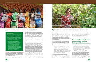 Sheela Didi standing amidst creeper vegetables that she cultivated organically on her land. Kochewada Village, Balaghat,
Madhya Pradesh, 2015.
17 18
independent, professionals also remained attuned
to issues related to the sustainability of independent
Federations. “In order to take their ideas forward
independently,” one professional explained,
“Federations will need to find ways to build
ongoing expertise. For instance, to pursue rights
and entitlements, they will need access to usable, up
to date information.”
PRADAN professionals in Kesla are beginning
to address this challenge by linking Federations
to a broader network of women’s groups. One
professional explained:
	 “We are working to help the
Federations build links with a broad
network, including the State Women’s
Commission, the anti-trafficking of
women cell and NGOs working on
health issues. We are also trying to build
links between Federations to encourage
sharing and cross-learning.”
A profound transition in leadership, where
PRADAN teams will step back and support
women leaders to become the principle force in
identifying issues and initiating action to transform
their lives and communities, is underway. As this
process unfolds, PRADAN will need to continue
to understand what input and support federations
will need from PRADAN in order to emerge as
completely self-standing institutions.
EnhancingWomen’s Control
over Economic Decision
Making and Resources
	 “I use a scale and ask women to put
weights on one side for the work they do
and weights on the other for the work
their husbands do. Then, I say: ‘See how
much greater your part is? When I think
of a farmer, I think of you.’”
~ PRADAN professional, September 2014
The GEP aimed to work with women to enhance
their sense of equality as economic actors and
decision-makers within their households. Despite
PRADAN’s decades of experience in rural
livelihood development and asset generation, many
professionals considered this goal to be one of
At its core, the PRADAN teams were engaged in a
process of leadership transition. A Jagori resource
person describes the change in role that PRADAN
teams sought to precipitate:
“GEP teams now see development as a process
that has to be led by women. In order to achieve
this shift, women’s collectives cannot be PRADAN-
led. They need to be equipped with the skills and
confidence to take the lead. This changes the role
of PRADAN teams. They must learn to become
facilitators of this process.”
This has challenged PRADAN professionals to
transform their roles in the communities where they
work.
Vision-building meetings, strengthening governing
boards and conducting leadership training to
build second and third-line leadership were used
to strengthen women’s collectives. Equipped
with awareness on gender, patriarchy, rights and
entitlements, in some areas women leaders began
to bring their understanding and perspectives to
the Federations. For example, the PRADAN Kesla
team reported taking action to make block level
Federations self-standing, registered institutions
and attaining legal compliances. The Federation
now has a management committee and a governing
board. These formal structures all serve to enhance
the capacity and efficacy of the Federations.
While taking steps to make Federations increasingly
Target Outcome:
Associative tiers of SHGs (village level
committees, cluster committees and
SHG Federations) support women in
expressing gender based inequality
and taking steps to address the same
in their homes and outside.
»» Enhanced understanding of
women about patriarchy and its
manifestations in their own lives
and other societal structures.
»» Enhanced ability of women
leaders of associative tiers of SHGs
to support members in facilitating
expression and/or addressing
gender based inequality.
Newly literate women reading newspapers at literacy center, Tilabani Village, Purulia, West Bengal, 2013.
TRANSFORMING DEVELOPMENT PRACTICE
 