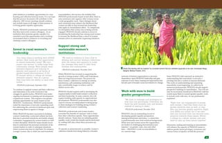 Sheela Didi standing with her husband Tej Lal amidst turmeric that she cultivated organically on her land. Kochewada Village,
Balaghat, Madhya Pradesh, 2015.
29 30
network of feminist organizations to decrease
dependency upon PRADAN leadership and gain
exposure to new ideas, training and approaches and
become part of broader social movements for change.
Work with men to build
gender perspectives
	 “We need to redesign and strategize so
that men can participate. Otherwise, we
build the wall between men and women
instead of tearing it down.”
~PRADAN professional, December 2014
PRADAN’s has an outstanding record of
developing gender equality perspectives
among professionals and teams—a cohort that
is predominantly men from technical backgrounds.
While men and women across the organization
are leaders in challenging discrimination and
injustice—on gender, caste, class and other
lines —PRADAN’s work on masculinities is
at a nascent stage.
Some PRADAN staff expressed an instinctive
understanding that masculinity is not only a
privilege but also a system of onerous demands.
This work on understanding and unpacking
masculinity is just beginning. As called for by
numerous professionals, PRADAN should support
perspective building on masculinities. This will not
only be enormously beneficial to PRADAN staff but
would equip them to expand gender equality work
to include work with men. As one professional
explained:
	 “Right now, our engagement is purely
with women. I feel that there must be
gender sensitive men as well, or men
who can become gender sensitive. Right
now, SHGs are united, but if we take
men into account they can become more
sensitive towards these issues. Within
a village as a whole, women and men
need to take up these issues together.”
Discussion, reading and training on masculinities
will enhance the capacity of PRADAN teams to
address gender-based privileges, exclusions and
various forms of injustice at both the personal
pilot initiatives to facilitate opportunities for cross
learning and reflection between teams. It is our hope
that this process document will contribute to this
objective. GEP review meetings should continue
and include teams at all stages of their journey of
evolving gender equality approaches.
Finally, PRADAN professionals expressed concern
that they had so few women colleagues. As an
institution that promotes gender equality it is
essential to provide opportunities and a working
environment that is conducive to recruiting and
retaining women colleagues.
Invest in rural women’s
leadership
	 “Our team alone is working with 10,000
women. How many get the opportunity
to attend leadership camp? We can’t
expect one woman to make large level
community change. More people need
intensive exposure and training to
identify and respond to all forms of
gender-based discrimination. If 10-
15 women within a village all receive
intensive support, then as a group
they may have the ability to raise their
voices.”
~PRADAN professional, September 2014
To continue to support women and their collectives
and federations to be at the forefront of the
struggle for gender justice, PRADAN must make
ongoing investments in training and development
of grassroots women. This requires even greater
training opportunities for rural women across
PRADAN. Furthermore, PRADAN professionals
noted the importance of not only expanding reach
but addressing the concerns of adolescent girls and
empowering them as agents of change.
While PRADAN has been successful in building
women’s leadership, a principal setback has been
that due to personal transitions and family-related
constraints, engagement by women leaders in GEP
is often disrupted. PRADAN teams should invest
time to understand the personal constraints of the
women leaders in order to anticipate situations
where women may have to step back. For instance,
younger women, due to child care and household
responsibilities, did not have the mobility that
PRADAN professionals hoped would allow them to
raise awareness and organize other women across
a wide geographic reach. Open dialogue about
such constraints may enhance the likelihood that
women are able to step forward into leadership
roles again as circumstances allow. To compensate
for disruptions that women face in being actively
engaged, PRADAN should continue to invest in
broadening the leadership base among rural women
to increase the likelihood that a cohort of women
remains active in community organizing initiatives.
Support strong and
sustainable women’s
institutions
	“We need to continue to learn how to
develop and nurture women’s collectives
with the vision and capacity to make
the changes they seek in their lives,
families and communities.”
~PRADAN professional, December 2014
While PRADAN has invested in supporting the
growth of strong women’s SHGs and Federations,
these are long-term processes. The process for
these women’s collectives to emerge as entirely
autonomous, self-sustaining institutions will
take considerably longer to achieve and be
distinct across sites.
PRADAN should support staff in developing the
required skills to both build women’s collectives
and their leadership. In some contexts, this will
require building staff capacity in organizational
development. PRADAN professionals may also
want to convene an independent working group
to share strategies for building strong women’s
collectives and women’s leadership.
PRADAN professionals and women leaders
recounted the benefits of exposure visits to learn
how other collectives operate. These opportunities
should continue. Teams that are initiating gender
equality work would also benefit and be motivated
by visiting GEP sites where these processes are
underway.
To operate as autonomously as possible, women’s
collectives benefit from being linked to a broader
TRANSFORMING DEVELOPMENT PRACTICE
 