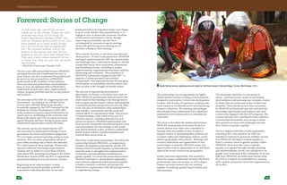 TRANSFORMING DEVELOPMENT PRACTICE
VII VIII
Newly literate women updating account books for Self Help Groups in Berada Village, Purulia, West Bengal, 2013.
Foreword: Stories of Change
	 “A few days ago, one of the women
called me to the village. ‘Today we have
received two kilos of rice from the
Public Distribution System (PDS)’ she
told me. Another woman said to me, ‘you
have helped us to learn many things,
but I do not know how to appreciate
you.’ Yet another woman, one of the
leaders in the group said: ‘yes, he has
helped us, but we have also helped him.’
That was a very sweet moment for me—
to know that they too saw that we teach
one another.”
~ PRADAN Professional, December 2014
The four-year GEP partnership between PRADAN
and Jagori has not only transformed the lives of
rural women, but also transformed the professional
perspectives and personal lives of PRADAN
professionals at the frontlines of this initiative.
These personal and professional transformations
have, in turn, precipitated shifts in PRADAN’s
institutional mission and vision, organizational
culture, program priorities and day-to-day policies
and practices.
The outcomes of the GEP are staggering and well
documented. According to an end line survey
of more than 1500 Self Help Group member
households engaged in the GEP conducted by the
Institute for Human Development in 2015, 69%
of the women surveyed recognized themselves as
equal actors in contributing to the economic well
being of the family and 75% of women surveyed
agreed that girls and boys should be given equal
employment opportunities outside the home.
The end line survey also found that the GEP
was successful in enhancing knowledge of local
governance structures and political engagement:
97% of women surveyed reporting voting in local
elections, 50% of women respondents attended
gram sabha meetings and of those who attended,
31% raised issues in these meetings. Women also
reported enhanced knowledge of government
schemes and an ability to access these schemes,
with almost 99% reporting knowledge of the Public
Distribution System (PDS) and 40% of respondents
reported benefiting from social security schemes.
Registering social empowerment, women
also reported increased mobility with 62% of
respondents indicating that they do not take
permission before leaving their homes and villages
to go to work, market, their parental home or to
engage in civic or democratic processes. Freedom
of movement and freedom to study, though
improving incrementally, has also been
accompanied by increases in age at marriage
along with girls having an increasing say in
decisions relating to their marriage.
This research, however, is not about outcomes but
about process. It seeks to document how PRADAN
and Jagori implemented the GEP, the opportunities
and challenges they confronted in doing so, and the
change that had to occur at personal, professional
and institutional levels—including in project
implementation, organizational structures, policies,
monitoring and evaluation. The experience of
PRADAN professionals engaged in the GEP—a
majority of whom are men from technical
backgrounds—has important lessons for emerging
conversations on masculinity and the critical roles
men can play in the struggle for gender justice.
The process of engendering development
approaches, we found, is not linear, neat, static or
finite. PRADAN professionals interviewed for this
study reported that learning to see through lenses
that recognize gender-based violence and inequality
is transforming their perspectives on not only their
work, but also on themselves, their relationships,
their families, communities and the social and
cultural fabric of contemporary India. This process
of understanding, while catalyzed as part of a
collective process, unfolded distinctly for each
person we spoke to. PRADAN professionals and
rural women consistently described moments of joy
and achievement, but also feelings of self-doubt,
pain and frustration as they worked to understand
gender-based violence and discrimination and
confront these forces head on.
This study is also about partnerships. It is about the
partnership between PRADAN, an organization
of Indian development professionals, and the UN
Women Fund for Gender Equality, an international
fund that seeks to strengthen the implementation
of domestic and international commitments to
gender equality. It is about the partnership between
PRADAN and Jagori, a development organization
and a feminist organization that journeyed together
to build a common vocabulary and perspective
between two organizations with distinct approaches
to engendering change.
This partnership was an opportunity for highly
skilled feminist trainers to bring a robust feminist
perspective and practice to front line development
workers with decades of experience working with
rural women on livelihoods and to develop strong
women’s collectives. The learning and strategies
that emerged from collaboration have significant
implications for feminist action in contemporary
rural India.
This story is also about the partnership between
PRADAN professionals from teams located in
remote areas in four states who committed to
learning from one another as they worked to
support women in demanding their political and
economic rights and challenging violence, across
distinct geographies and contexts. Working with
women’s federations and oganizations at very
varied stages of maturity, PRADAN teams and
Jagori trainers had an opportunity to try and share
approaches across contexts and geographies.
Finally, and most importantly, this research is
about the unique collaboration between PRADAN
professionals, men and women, as well as Jagori
trainers and rural women who are working
together to challenge gender-based violence and
discrimination.
This document, therefore, is a document of
stories—personal stories, stories of developing
prior initiatives and pursuing new strategies, stories
of efforts that succeeded and stories of those that
stumbled. These narratives have been recounted
by PRADAN professionals and state and national
leadership; Jagori leaders and trainers; and rural
women who engaged with the GEP programs. The
women and men who contributed to this collection
of stories had the humility and courage to share
their greatest successes and challenges, and also
their visions for gender equality.
The five chapters that follow build sequentially,
examining first, why and how the GEP was
initiated in response to grassroots realities; second,
how PRADAN and Jagori worked together to
build a common vision of gender equality within
PRADAN; third, how this vision of gender
equality was applied through strategic planning
and implementation; fourth, how perspectives on
gender were inculcated at the community level; and
fifth, how PRADAN can build upon lessons from
the GEP as it extends its commitment to working
with a gender perspective across the organization at
all its sites.
 