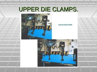 UPPER DIE CLAMPS.UPPER DIE CLAMPS.
 