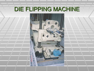 DIE FLIPPING MACHINEDIE FLIPPING MACHINE
 