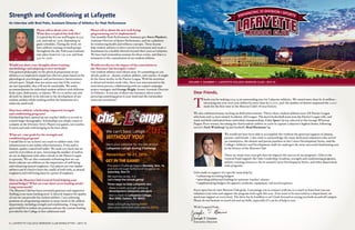 Volume 3, Number 1 • Lafayette college maroon club • 2015-16
4 | Lafayette college maroon club newsletter • 2015-16
Dear Friends,
T
hank you for making 2014-15 an outstanding year for Lafayette athletics. We raised more than $1.76 million—
increasing our year-over-year dollars by more than $500,000, and the number of donors surpassed the 2,000
mark for the first time in the Maroon Club’s 78-year history.
We also celebrated many exciting on-field achievements. Thirty-three student-athletes were All-Patriot League
selections and 14 were named Academic All-League. The men’s basketball team won the Patriot League title, and
track and field celebrated three individual championships. Cory Spera ’15 was selected as the George Wharton
Pepper Prize winner, becoming the third student-athlete in a row to capture Lafayette’s highest honor, following
soccer’s Zach Winthrop ’13 and football’s Brad Bormann ’14.
We would not have been able to accomplish this without the generous support of alumni,
parents, and friends. I also want to acknowledge the many dedicated volunteers who served
on committees, the alumni and parent panelists in the Career Development Series, and the
College’s Athletics and Development staffs for making it the most successful fundraising year
in the history of the Maroon Club.
There are many ways your gift directly impacts the success of our programs. Gifts to the
General Fund support the Oaks Leadership Academy, strength and conditioning programs,
athletic training resources, the bi-annual Career Development Series, and other department-
wide programs.
Gifts made in support of a specific team help by:
• enhancing recruiting budgets
• providing additional funding for assistant coaches’ salaries
• supplementing budgets for apparel, uniforms, equipment, and travel expenses
Every sport has its own Maroon Club goals. I encourage you to connect with me or a coach to learn how you can
volunteer your time and support the program with a gift this year. If we want to be successful as a department, we
need your support at every level. The drive for $1.8 million is on! I look forward to seeing you both on and off campus.
Please do not hesitate to reach out and say hello, especially if I can be of help to you.
With Leopard Pride,
Joseph T. Giaimo
Executive Director
Strength and Conditioning at Lafayette
An interview with Brad Potts, Assistant Director of Athletics for Peak Performance
Please tell us about your role.
What does a typical day look like?
A typical day for our staff begins at 5:30
a.m. and ends at 7 p.m. depending on
game schedules. During the week, we
have athletes training in small groups
throughout the day. Full-team workouts
take place from 6 to 7:30 a.m. and from
4:30 to 7 p.m.
Would you share your thoughts about training
methodology and adapting to new methods?
Our general philosophy on the physical preparation of our
athletes is to implement simple but effective plans based on the
physiological, psychological, and performance characteristics
of each sport. Simple does not mean easy, but if the routines
are not repeatable, they will not be sustainable. We make
accommodations for individual student-athletes with different
body types, deficiencies, or injuries. We try to utilize any and
all tools we identify to be relevant to the development of our
student-athletes while working within the limitations of a
relatively small staff.
How have athletic scholarships impacted strength
and conditioning programs?
Scholarships have opened up our coaches’ ability to recruit to
a much larger demographic. Scholarships are simply a must to
compete at the Division I level. Players win games, not coaches.
It starts and ends with bringing in the best talent.
What are your goals for the strength and
conditioning program?
I would like to see us lower our coach-to-athlete ratio. Our
infrastructure is not unlike other businesses. If the staff is
limited, quality control will suffer. We work very hard, but we
can’t be everywhere at once. Increasing the number of staff so
we are in alignment with other schools in the Patriot League
is a priority. We are also constantly rethinking how we can
better educate our athletes on the importance of well-being
and enhancing mental toughness. Our players are true student-
athletes and it’s hard to burn the candle at both ends, so mental
toughness and well-being must be a point of emphasis.
How is the Maroon Club General Fund helping your
annual budget? What are your short-term funding needs?
Long-term needs?
The Maroon Club has been extremely generous and supportive.
Staffing is our main funding need. It directly impacts the quality
of care we can provide the student-athletes. I see endowing
positions as a long-lasting solution to many needs in the athletic
department, including strength and conditioning. A long-term
goal would be to endow my position and use the current funding
provided by the College to hire additional staff.
Please tell us about the new well-being
programming you’ve implemented.
Our monthly Peak Performance Seminars give Steve Plunkett,
Assistant Director of Sports Performance, and me a platform
for reinforcing health and wellness concepts. These lessons
help student-athletes in their current environment and create a
foundation for a healthy lifestyle beyond their years at Lafayette.
We have had tremendous turnout for these events, and that is a
testament to the commitment of our student-athletes.
Would you discuss the impact of the renovations to
the Maroon Club Strength Center?
Our student-athletes were blown away. It’s something we can
all take pride in – alumni, student-athletes, and coaches. It might
be the finest facility in the Patriot League. With his attention
to detail and tireless work ethic, Steve was instrumental in the
renovation process, collaborating with our capital campaign
project managers and George Bright, former Assistant Director
of Athletics. It was one of those rare instances where you’re
picturing something great in your mind and the end product
turns out even better!
GetInTheGame!
This year’s Challenge begins Monday, Nov. 16,
and runs through halftime of the game on
Saturday, Nov 21.
We lead the series, 3-2!
Let’s keep the streak going!
Three ways to help Lafayette win:
• Make a credit card gift online at
development.lafayette.edu/give.
• Mail a check to Lafayette College,
Box 3000, Easton, PA 18042.
Make a $10 gift by texting PARD
(plus your name and class year) to 20222.
We can’t beat Lehigh
WITHOUT YOU!
Mark your calendar for the 6th annual
Lafayette-Lehigh Giving Challenge
November 16-21, 2015
 