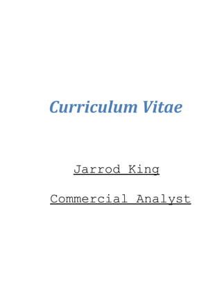 Curriculum Vitae
Jarrod King
Commercial Analyst
 