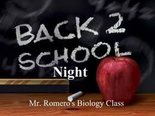   Night   Mr. Romero's Biology Class 