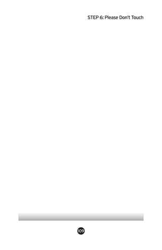 STEP 6: Please Don’t Touch




109
 