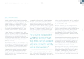 13
In order for DevOps metrics to deliver validated and
informative data, rather than just a lot of data, it’s useful
to question whether the five Vs of big data can be
applied: volume, velocity, variety, value and veracity.
The answer to this is yes, up to a point, according
to Peter Matthews, Research Staff Member, CA
Technologies Labs, who argues that the first three
categories are easily resolved in a DevOps context.
“Variety depends on the scope of the metric data
collection,” he posits. “If you are just looking at change
logs, error rates and time to resolution then the variety
is low. However, if you are measuring inception to
retirement of software, there is most likely to be a wide
variety of data ranging from configurations, project
plans, user stories etc.
“Volume depends on the size and scope, but it is easy
to see large volumes of data being collected in busy IT
shops. Finally, velocity is not in doubt when there is a
major incident that is being tracked and managed.”
That leaves two categories outstanding – value and
veracity. The first principle here is that any metrics
you gather need to have a value, but organisations
mustn’t fall into the trap of assuming that all metrics
automatically carry value.
Not just a lot of data
“Some metrics are of little value,” suggests Matthews.
“Terabytes of metrics telling you that the system is
operating within normal parameters are likely to be
needed during the early days of use when no-one is sure
what is normal operation. After the system has stabilised,
some of those metrics should not be kept, but discarded
or ignored. It is important to establish the value of any
measure, what it tells you in its own right and what it
allows you to infer when allied to other measures.”
When it comes to veracity of metrics, this is a familiar
issue. “The accuracy of data is always a concern when
analytics are applied,” notes Matthews, who argues that
a major criticism of big data is the view that all data has
value if only we knew how to analyse it. DevOps metrics
fall into that group, he notes.
“There are suggestions that data collection regarding
DevOps metrics should discriminate in favour of data
that brings value and that the collection of large swathes
of data creates noise,” he explains. “This is to ignore
the output of techniques such as data triangulation.
Data triangulation is the technique of using multiple,
potentially related data sources to validate or create an
unknown data point.
“It is taken from the concept of navigation and is much used
in social sciences but can take advantage of all the data that
is retained as part of a big data strategy to triangulate fixes
for broken data. Once large volumes of data are used for
improving DevOps metrics for analysis and prediction, the
value of that data can be more easily established.
“More data gives the opportunity to discover new truths
about the behaviour of the DevOps systems and predict
problems and divergences before they occur. It is worth
noting that a ‘good enough data’ approach can be
complemented by a ‘good enough’ prediction to enable
trends and patterns to be established more consistently.”
“It’s useful to question
whether the five Vs of
big data can be applied:
volume, velocity, variety,
value and veracity.”
devops perspectives 2 | DevOps in an age of Big Data
 