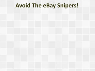 Avoid The eBay Snipers!
 