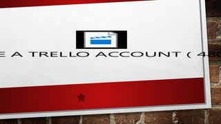 E A TRELLO ACCOUNT ( 480