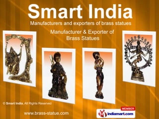 Manufacturer & Exporter of
                                      Brass Statues




© Smart India, All Rights Reserved


              www.brass-statue.com
 