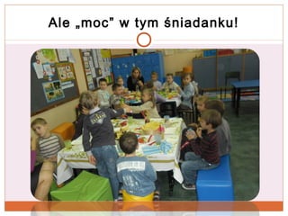 Ale „moc” w tym śniadanku!

 